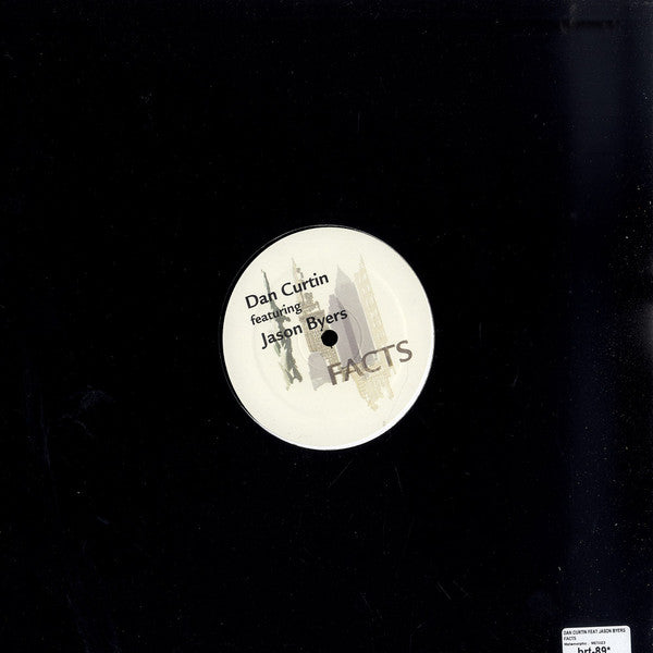 Dan Curtin Featuring Jason Byers : Facts (12")
