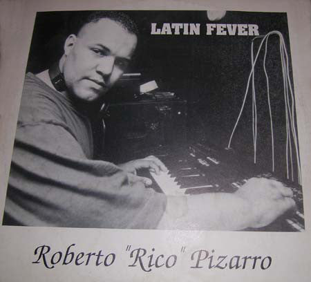 Roberto "Rico" Pizarro* : Latin Fever (12")