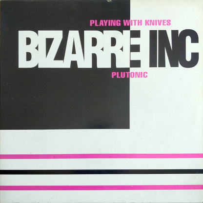 Bizarre Inc : Playing With Knives / Plutonic (12")