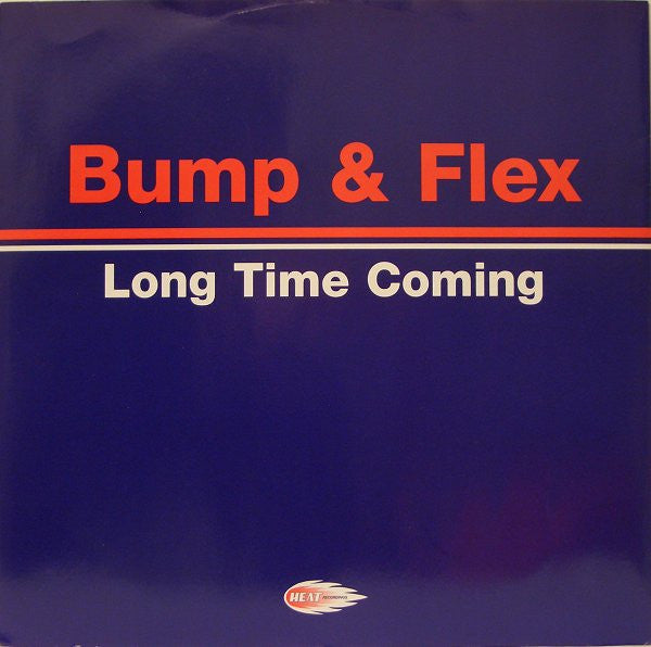 Bump & Flex : Long Time Coming (12")