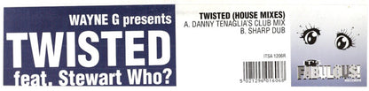Wayne G Presents Twisted (10) Feat. Stewart Who? : Twisted (House Mixes) (12")
